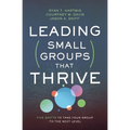 Leading Small Groups That Thrive: Five Shifts to Take Your Group to the Next Level - Paperback