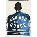Chicago House Music: Culture and Community - Paperback