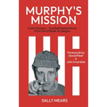 Murphy's Mission: Colin Murphy - Football Adventures from Sincil Bank to Saigon - Paperback