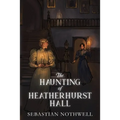 The Haunting of Heatherhurst Hall - Paperback
