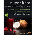 Super Keto Smoothies & Juices - Paperback