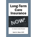 Long-Term Care Insurance NOW!: An Industry Insider Reveals - Paperback