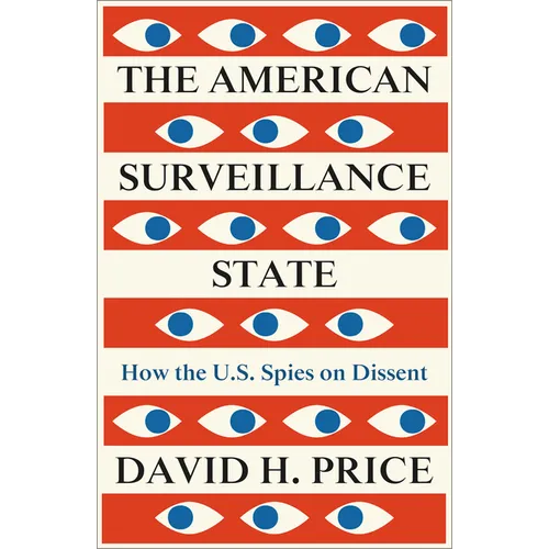 The American Surveillance State, The: How the U.S. Spies on Dissent - Hardcover