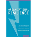 Organizational Resilience: How Learning Sustains Organizations in Crisis, Disaster, and Breakdown - Hardcover