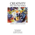 Creativity Will Save the World: Toward a Spiritual Humanism - Paperback