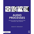 Audio Processes: Musical Analysis, Modification, Synthesis, and Control - Paperback