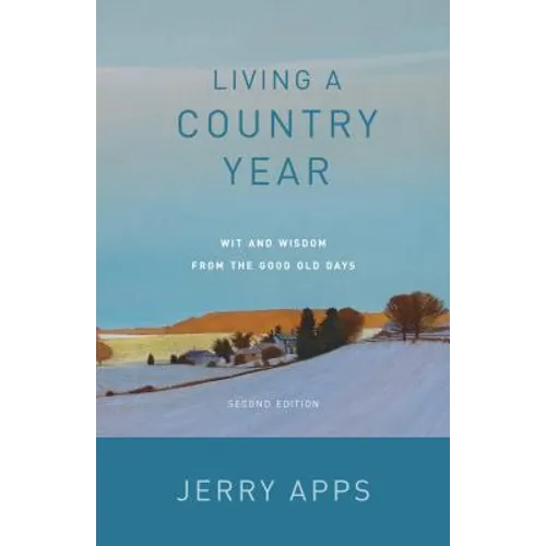 Living a Country Year: Wit and Wisdom from the Good Old Days - Paperback