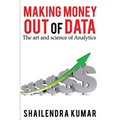 Making Money out of Data: The art and science of Analytics - Paperback
