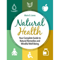 Natural Health: Your Complete Guide to Natural Remedies and Mindful Well-Being - Paperback