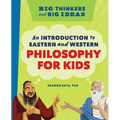 Big Thinkers and Big Ideas: An Introduction to Eastern and Western Philosophy for Kids - Hardcover