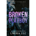Broken Playboy - Special Edition: A Windsor Academy Standalone Enemies-To-Lovers Romance - Hardcover