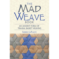 The Mad Weave Book: An Ancient Form of Triaxial Basket Weaving - Paperback