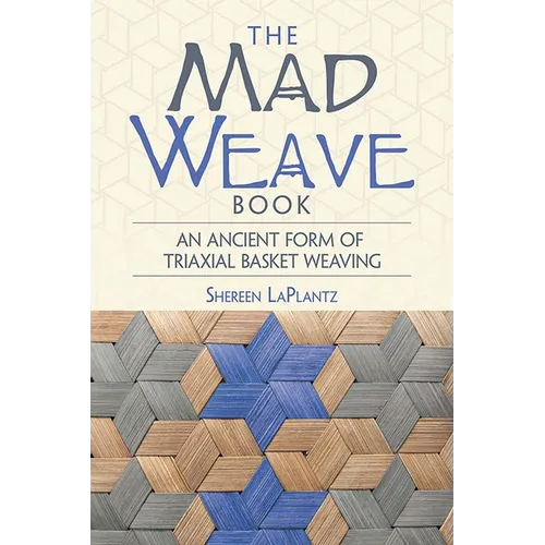The Mad Weave Book: An Ancient Form of Triaxial Basket Weaving - Paperback