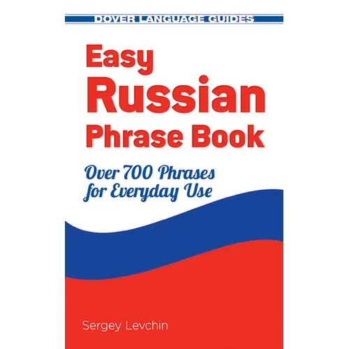 Easy Russian Phrase Book: Over 700 Phrases for Everyday Use - Paperback