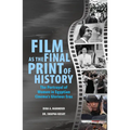 Film as the Final Print of History: The Portrayal of Women in Egyptian Cinema's Glorious Eras - Paperback