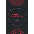 A New Left Economics: An Economy with a Social Conscience - Hardcover