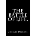 The Battle of Life by Charles Dickens. - Paperback