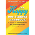 The Happy Doc Student Handbook: 7 Steps to Graduating with Your Sanity, Health, and Relationships Intact - Paperback