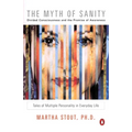 The Myth of Sanity: Divided Consciousness and the Promise of Awareness - Paperback