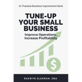 Tune-Up Your Small Business: Improve Operations, Increase Profitability - Paperback