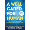 A Well Cared For Human: self-love strategies for transforming your pain into power - Paperback