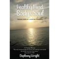 Healthy Mind, Body, & Soul: Finding Hope In A Hurting Marriage - Paperback