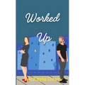 Worked up: A spicy enemies to lovers romance - Paperback