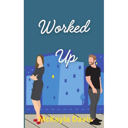 Worked up: A spicy enemies to lovers romance - Paperback