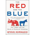 The Red and the Blue: The 1990s and the Birth of Political Tribalism - Paperback