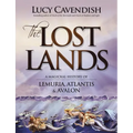 The Lost Lands: A Magickal History of Lemuria, Atlantis & Avalon - Paperback