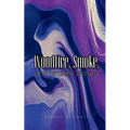 Woodfire, Smoke, and Broken Things - Paperback