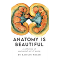 Anatomy Is Beautiful - Hardcover