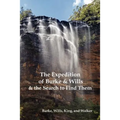 The Expedition of Burke and Wills & the Search to Find Them (by Burke, Wills, King & Walker) - Paperback