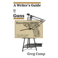 A Writer's Guide to Guns - Paperback