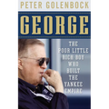 George: The Poor Little Rich Boy Who Built the Yankee Empire - Paperback