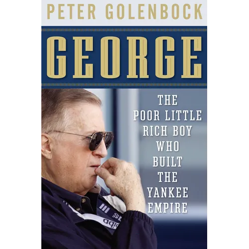 George: The Poor Little Rich Boy Who Built the Yankee Empire - Paperback