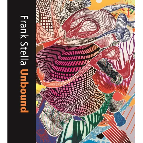 Frank Stella Unbound: Literature and Printmaking - Hardcover