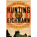 Hunting Eichmann: How a Band of Survivors and a Young Spy Agency Chased Down the World's Most Notorious Nazi - Paperback