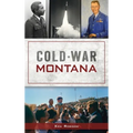 Cold War Montana - Hardcover