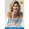 BSTYLED for Life: Living With Sass And Style Over 50 - Paperback