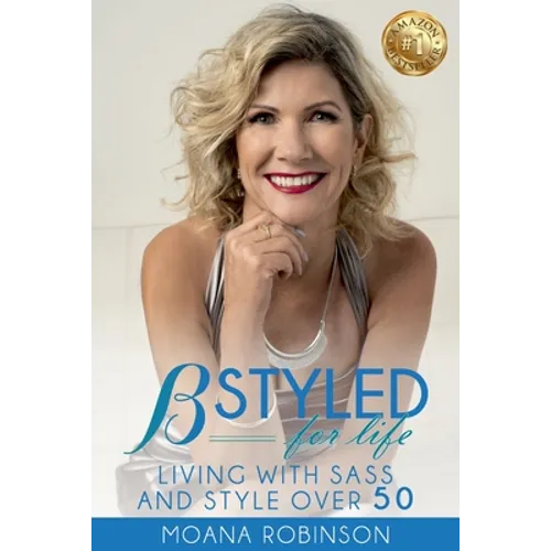 BSTYLED for Life: Living With Sass And Style Over 50 - Paperback