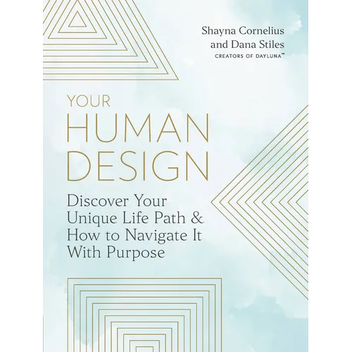 Your Human Design: Use Your Unique Energy Type to Manifest the Life You Were Born for - Paperback