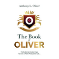 The Book Of Oliver: Motivational Awakenings to Live a More Purposeful Life - Paperback