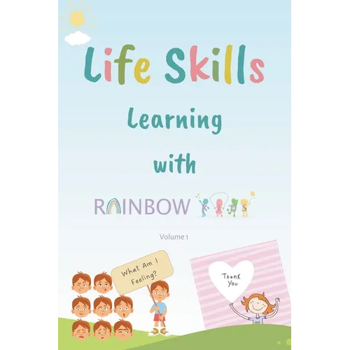 Life Skills Learning with Rainbow Kids: Stories, Activities, Articles, Quizzes and More to Spark Imagination and Joy - Paperback