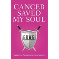 Cancer Saved My Soul - Hardcover