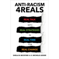 Anti-Racism 4reals: Real Talk with Real Strategies in Real Time for Real Change - Paperback