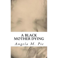 A Black Mother Dying - Paperback