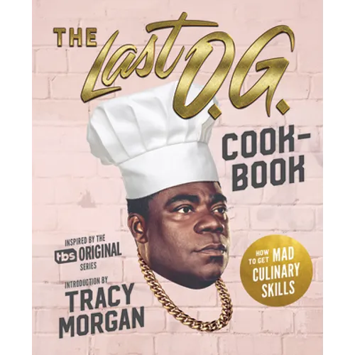 The Last O.G. Cookbook: How to Get Mad Culinary Skills - Hardcover