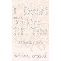 I Don't Think of You (Until I Do) - Paperback