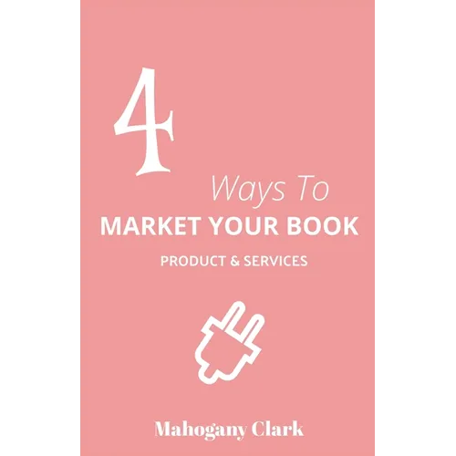 4 Ways To Market Your Book Products & Services - Paperback
